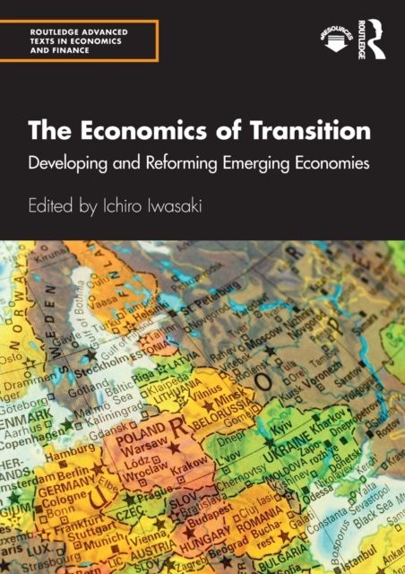 The Economics of Transition : Developing and Reforming Emerging Economies
