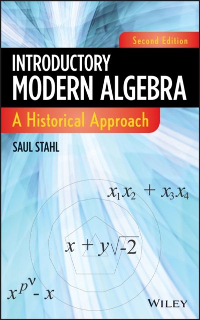 Introductory Modern Algebra : A Historical Approach