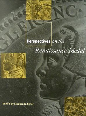 Perspectives on the Renaissance Medal : Portrait Medals of the Renaissance