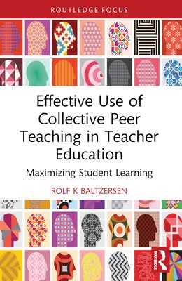 Effective Use of Collective Peer Teaching in Teacher Education : Maximizing Student Learning