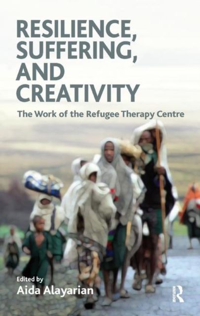 Resilience, Suffering and Creativity : The Work of the Refugee Therapy Centre