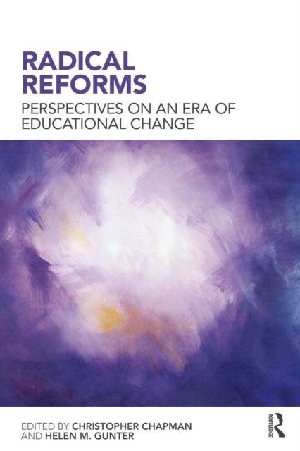 Radical Reforms : Perspectives on an era of educational change
