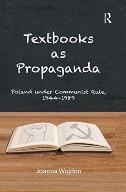 Textbooks as Propaganda : Poland under Communist Rule, 1944–1989