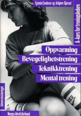 Oppvarming, bevegelighetstrening, teknikktrening, mental trening