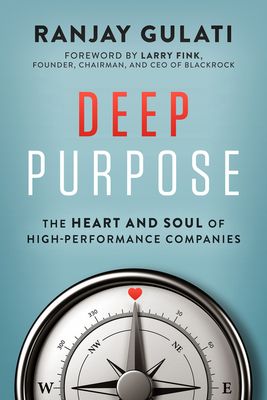 Deep Purpose : The Heart and Soul of High-Performance Companies