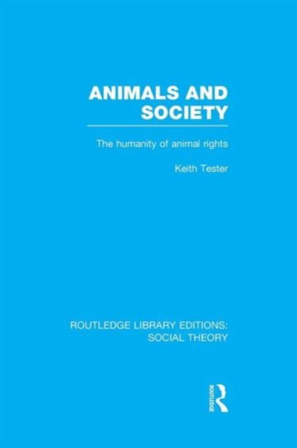 Animals and Society : The Humanity of Animal Rights
