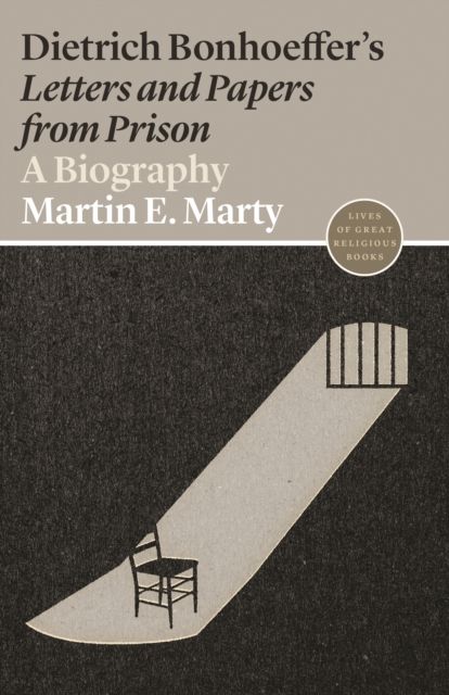 Dietrich Bonhoeffer's Letters and Papers from Prison : A Biography