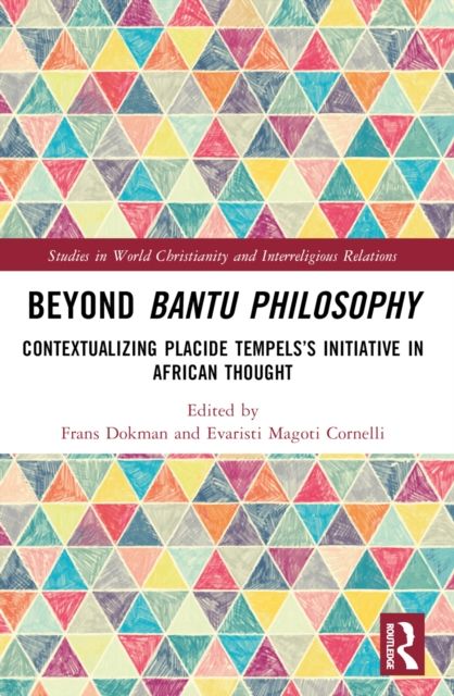 Beyond Bantu Philosophy : Contextualizing Placide Tempels’s Initiative in African Thought