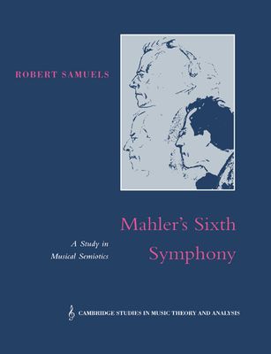 Mahler's Sixth Symphony : A Study in Musical Semiotics