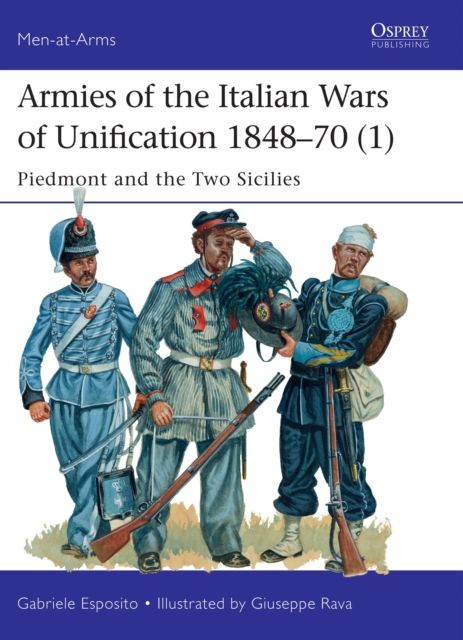 Armies of the Italian Wars of Unification 1848–70 (1) : Piedmont and the Two Sicilies