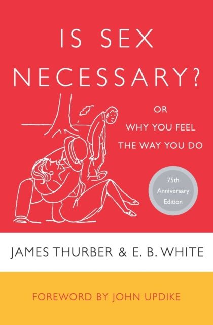 Is Sex Necessary? : Or Why You Feel the Way You Do