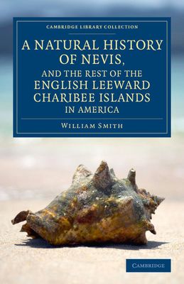 A Natural History of Nevis, and the Rest of the English Leeward Charibee Islands in America : With Many Other Observations on Nature and Art