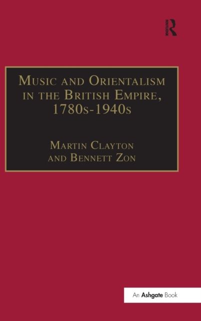Music and Orientalism in the British Empire, 1780s–1940s : Portrayal of the East