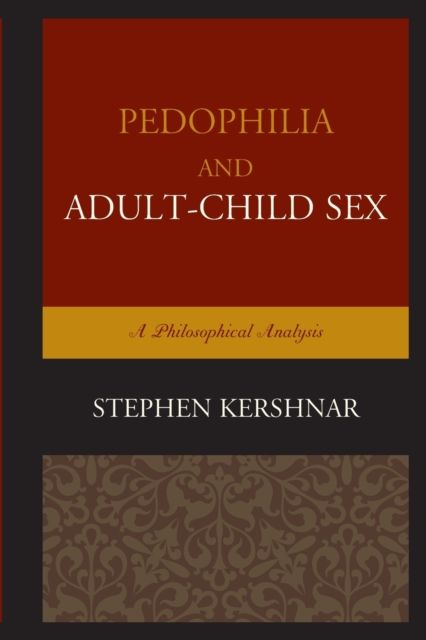 Pedophilia and Adult–Child Sex : A Philosophical Analysis