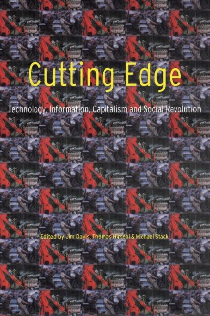 Cutting Edge : Technology, Information, Capitalism and Social Revolution