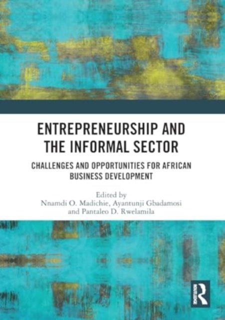 Entrepreneurship and the Informal Sector : Challenges and Opportunities for African Business Development