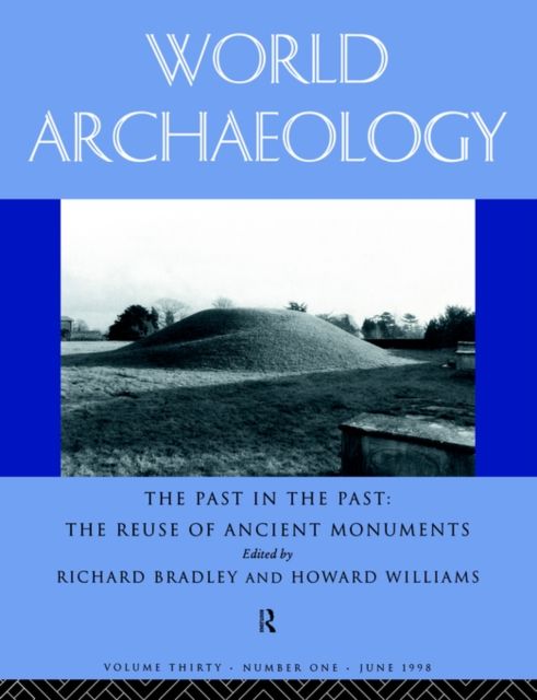 The Past in the Past: the Re-use of Ancient Monuments : World Archaeology 30:1