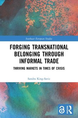 Forging Transnational Belonging through Informal Trade : Thriving Markets in Times of Crisis