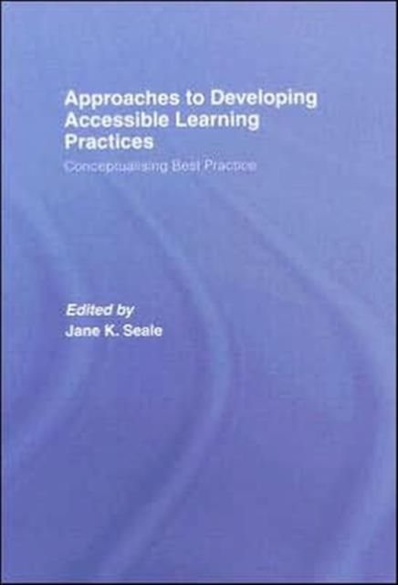 Approaches to Developing Accessible Learning Experiences : Conceptualising Best Practice