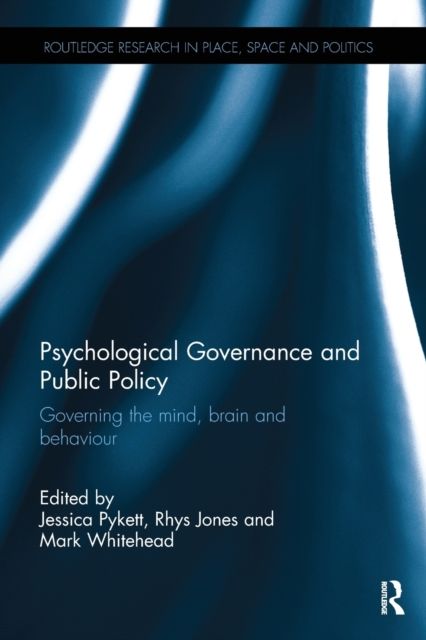 Psychological Governance and Public Policy : Governing the mind, brain and behaviour