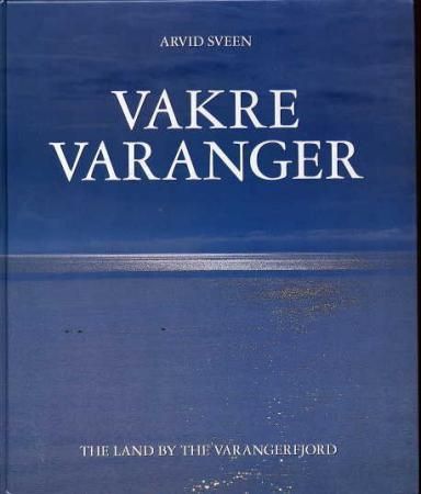 Vakre Varanger : om landet ved Varangerfjorden