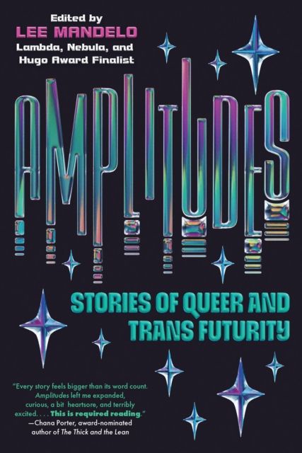 Amplitudes : Stories of Queer and Trans Futurity