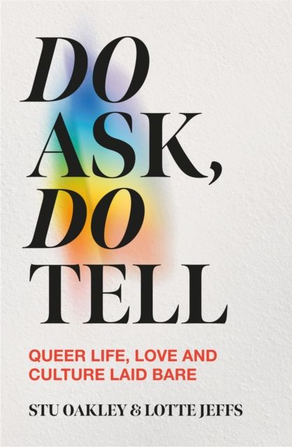 Do Ask, Do Tell : Queer Life, Love and Culture Laid Bare