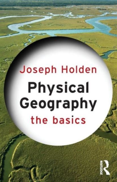 Physical Geography: The Basics : The Basics