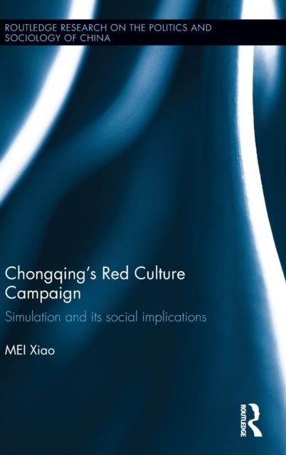 Chongqing’s Red Culture Campaign : Simulation and its Social Implications