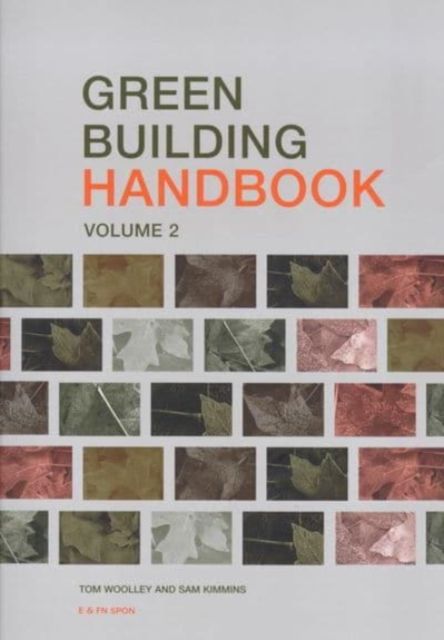 Green Building Handbook Volumes 1 and 2 : A Guide to Building Products and their Impact on the Environment