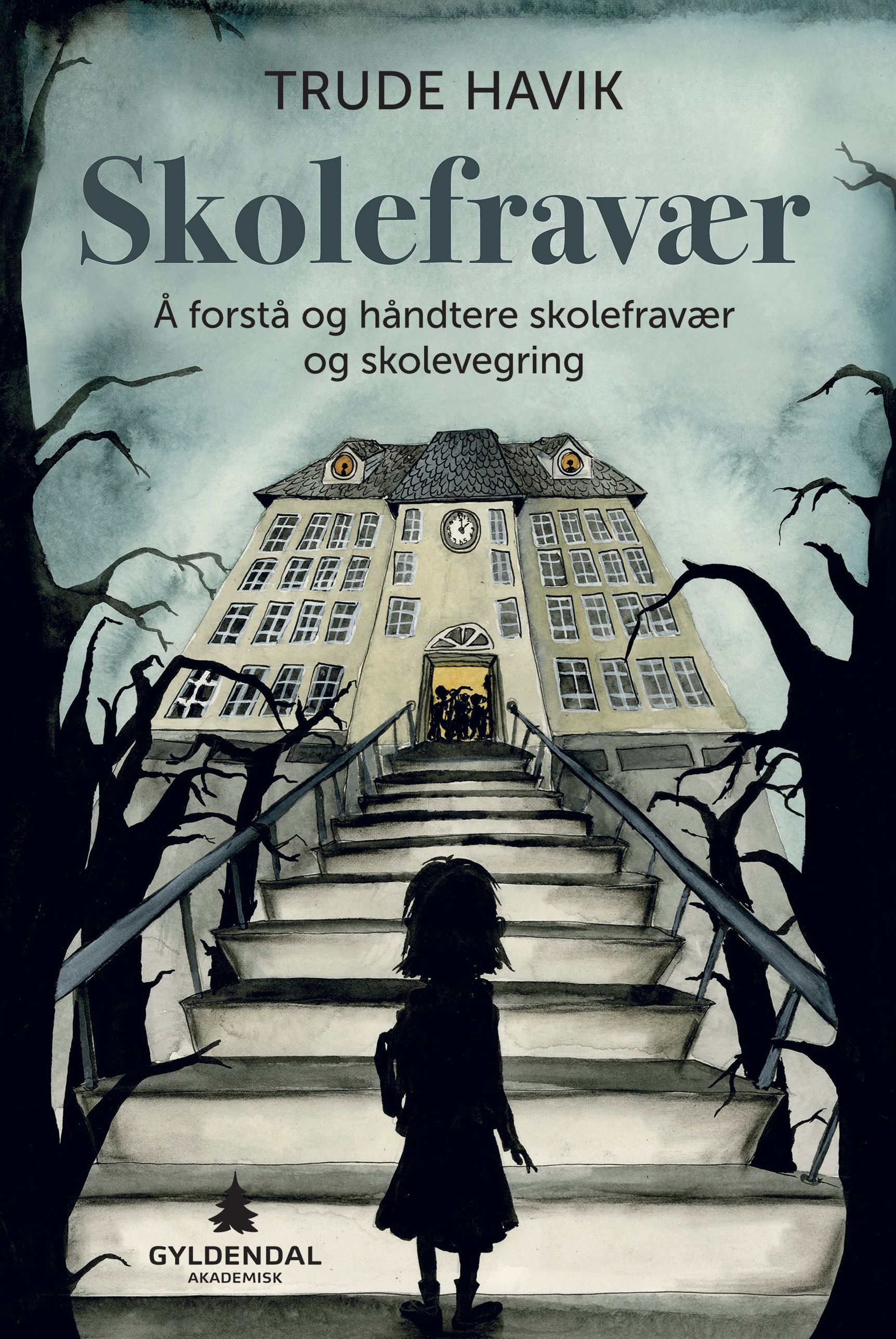 Skolefravær : å forstå og håndtere skolefravær og skolevegring