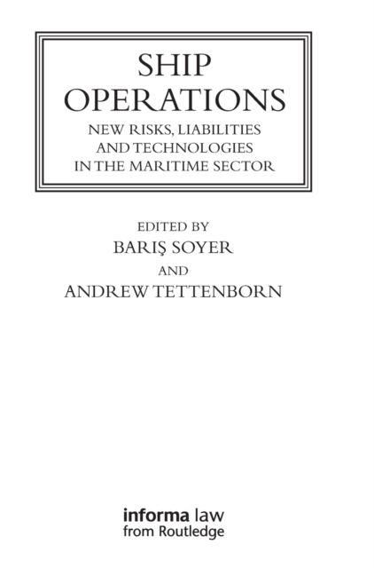 Ship Operations : New Risks, Liabilities and Technologies in the Maritime Sector
