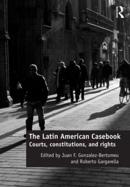 The Latin American Casebook : Courts, Constitutions, and Rights