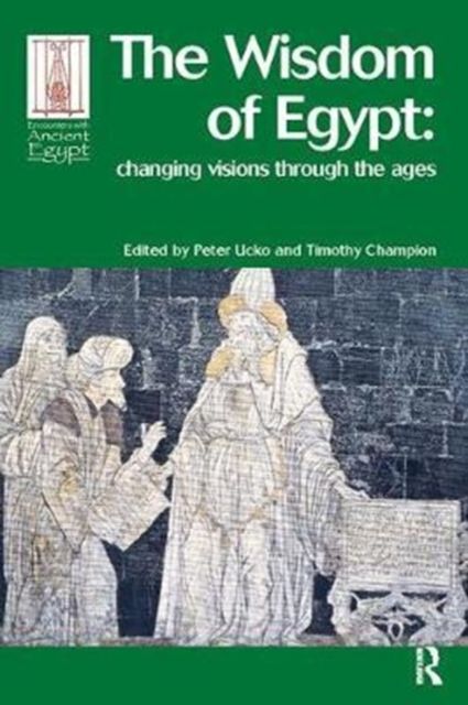 The Wisdom of Egypt : Changing Visions Through the Ages