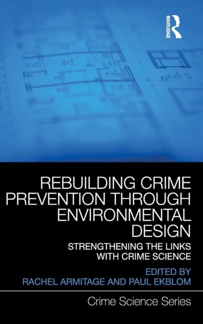 Rebuilding Crime Prevention Through Environmental Design : Strengthening the Links with Crime Science