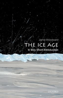 The Ice Age : A Very Short Introduction