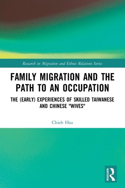 Family Migration and the Path to an Occupation : The (Early) Experiences of Skilled Taiwanese and Chinese ‘Wives’