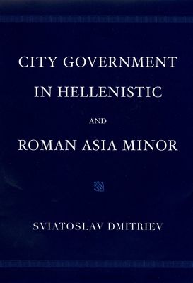 City Government in Hellenistic and Roman Asia Minor