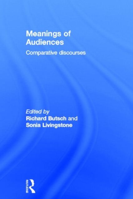 Meanings of Audiences : Comparative Discourses