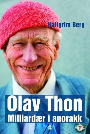 Olav Thon : milliardær i anorakk