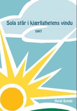 Sola står i kjærlighetens vindu : dikt