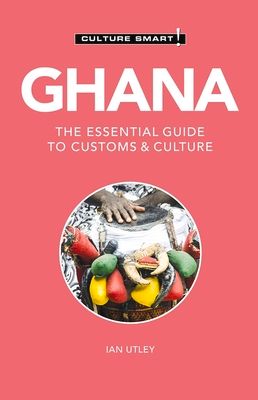 Ghana : the essential guide to customs & culture