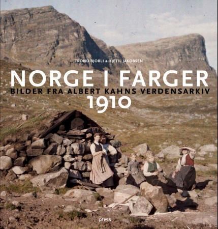 Norge i farger 1910 : bilder fra Albert Kahns verdensarkiv