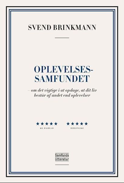 Oplevelsessamfundet : om det vigtige i at opdage, at dit liv består af andet end oplevelser