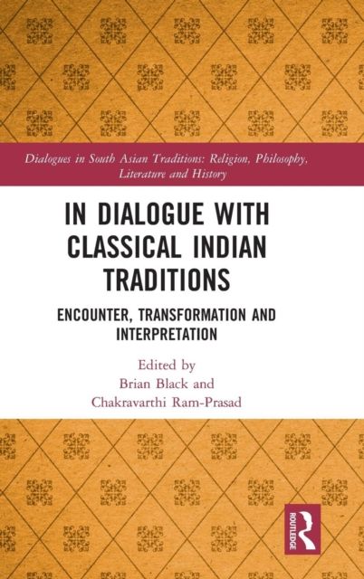 In Dialogue with Classical Indian Traditions : Encounter, Transformation and Interpretation