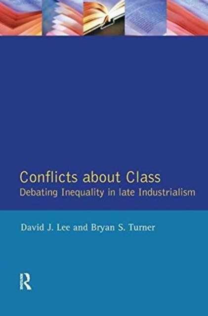 Conflicts About Class : Debating Inequality in Late Industrialism