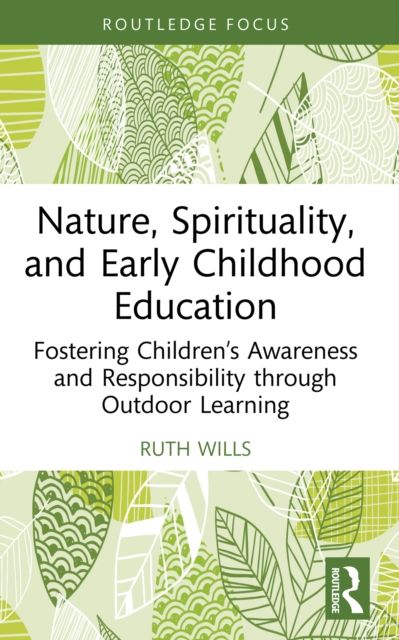 Nature, Spirituality, and Early Childhood Education : Fostering Children’s Awareness and Responsibility through Outdoor Learning