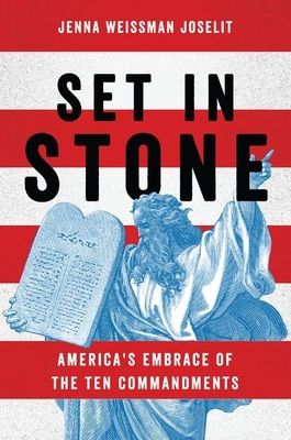 Set in Stone : America's Embrace of the Ten Commandments