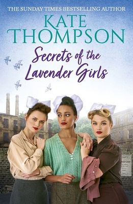 Secrets of the Lavender Girls : a heart-warming and gritty WW2 saga