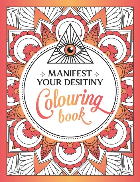 Manifest Your Destiny Colouring Book : A Mesmerizing Journey of Colour and Creativity